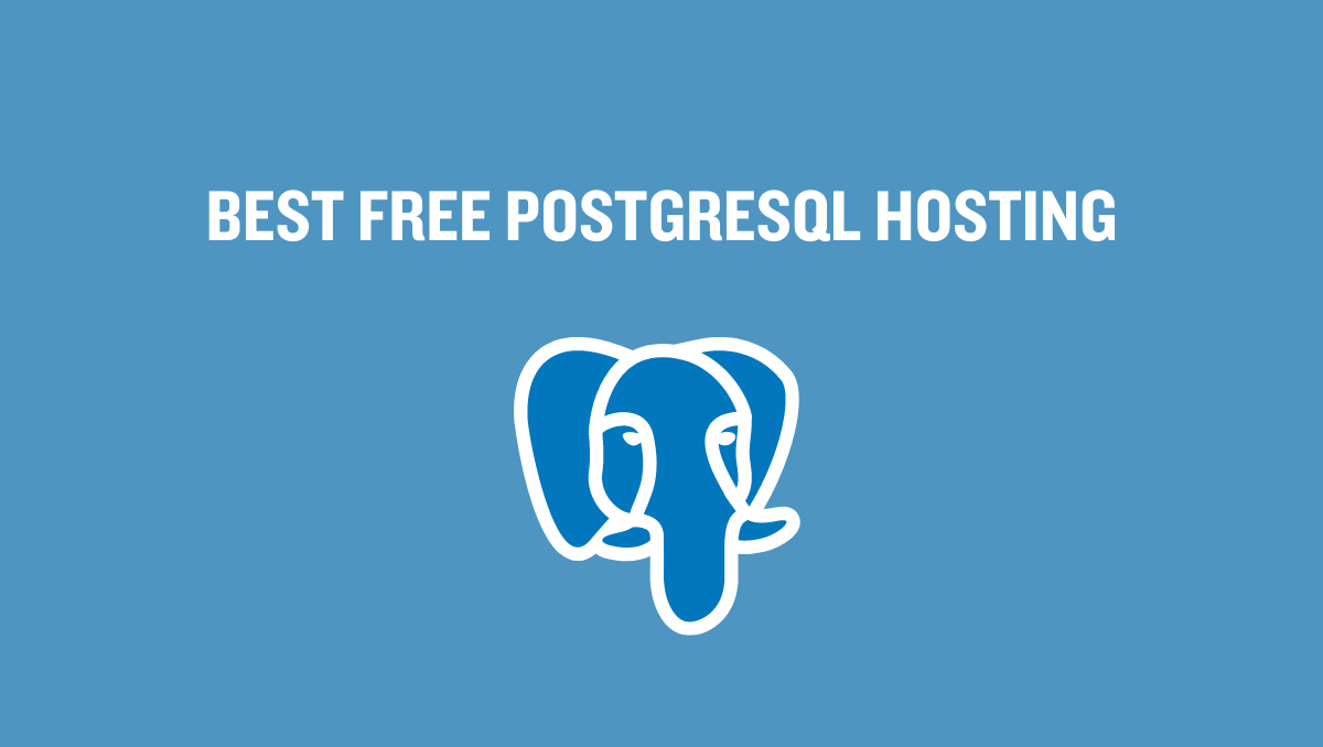 6 Best Free PostgreSQL Hosting