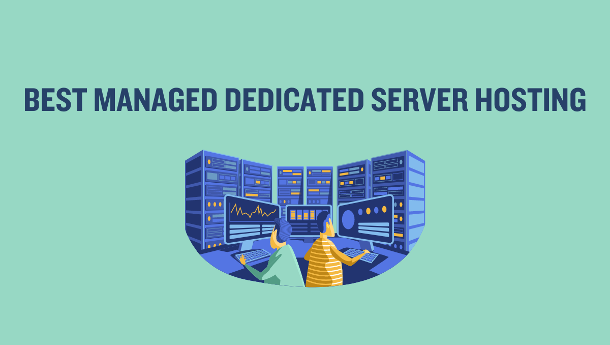 6 Best Managed Dedicated Server Hosting