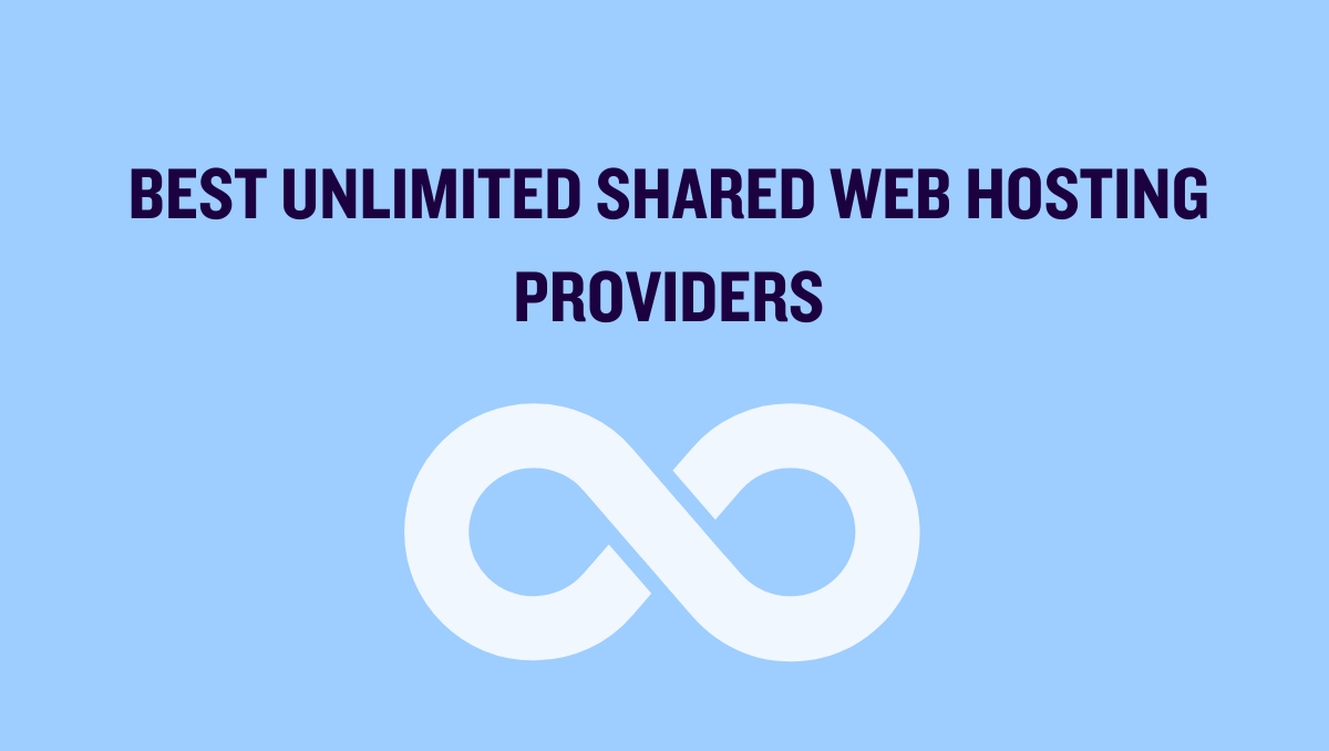 8 Best Unlimited Shared Web Hosting Providers
